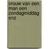 Vrouw van een man een zondagmiddag enz