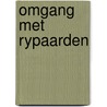 Omgang met rypaarden door R.H. Fuchs