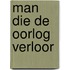 Man die de oorlog verloor