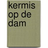 Kermis op de dam door Jaap Spaans