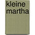 Kleine martha