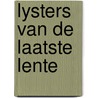 Lysters van de laatste lente by M. Dendermonde