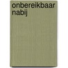 Onbereikbaar nabij door Guillaume van der Graft