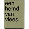 Een hemd van vlees by Hester Knibbe