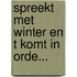 Spreekt met winter en t komt in orde...