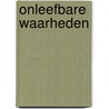 Onleefbare waarheden door Arnold Heumakers