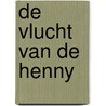 De vlucht van de Henny by Jan de Hartog