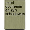 Henri duchemin en zyn schaduwen by Emmanuel Bove
