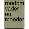 Rondom vader en moeder door Hoppenbrouwers