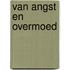 Van angst en overmoed