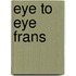 Eye to eye frans
