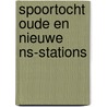 Spoortocht oude en nieuwe ns-stations door Marinus Vermooten