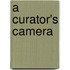 A curator's camera