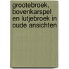 Grootebroek, Bovenkarspel en Lutjebroek in oude ansichten door M.M. Reus