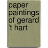 Paper paintings of gerard 't hart door Jack Hart