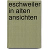Eschweiler in alten Ansichten door Eschweiler Geschichtsverein