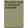 The Union Canal in old picture postcards door W.F. Hendrie