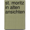 St. Moritz in alten Ansichten door R. Boppart