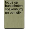Focus op Bunschoten, Spakenburg en Eemdijk by A. ter Beek