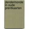 Dendermonde in oude prentkaarten by A. Stroobants