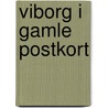 Viborg i gamle postkort by H.G. Nielsen