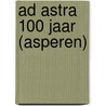 Ad Astra 100 jaar (Asperen) door G. de Man