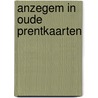 Anzegem in oude prentkaarten by F. Speleers