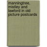 Manningtree, Mistley and Lawford in old picture postcards door D. Fisher