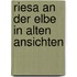 Riesa an der Elbe in alten Ansichten