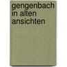 Gengenbach in alten Ansichten door J. Roschach