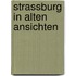 Strassburg in alten Ansichten