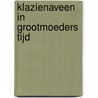 Klazienaveen in grootmoeders tijd door J.H.T. HoogersQ