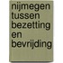 Nijmegen tussen bezetting en bevrijding