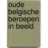 Oude belgische beroepen in beeld by Elst