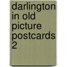 Darlington in old picture postcards 2 by G.J. Flynn