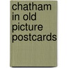 Chatham in old picture postcards door K. Russell