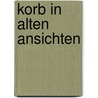Korb in alten Ansichten door G. Schwarz