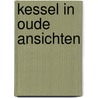 Kessel in oude ansichten door Onbekend