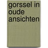 Gorssel in oude ansichten by B. Woertman