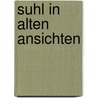 Suhl in alten ansichten door S. Lewerken