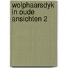 Wolphaarsdyk in oude ansichten 2 by E. Barth