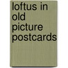 Loftus in old picture postcards door Wiggins
