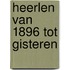 Heerlen van 1896 tot gisteren