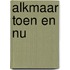 Alkmaar toen en nu