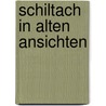 Schiltach in alten ansichten by R.H. Fuchs