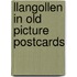 Llangollen in old picture postcards