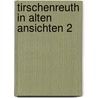 Tirschenreuth in alten ansichten 2 door Polland
