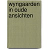 Wyngaarden in oude ansichten door Boogaard