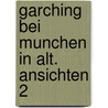 Garching bei munchen in alt. ansichten 2 door Geisel