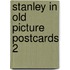 Stanley in old picture postcards 2